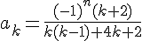 \Large a_k = \frac{(-1)^n(k+2)}{k(k-1)+4k+2}